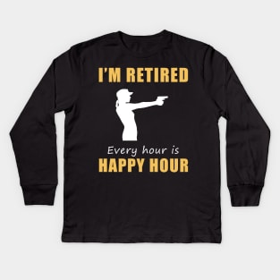 Take Aim at Retirement Fun! Shooting Tee Shirt Hoodie - I'm Retired, Every Hour is Happy Hour! Kids Long Sleeve T-Shirt